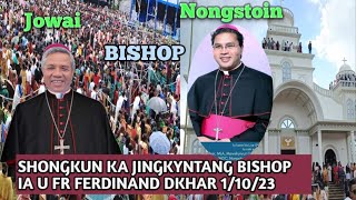 Shongkun ka jingkyntang Bishop ia u Fr Ferdinand Dkhar mynta ka sngi ha Ummulong 1102023 [upl. by Stefano]