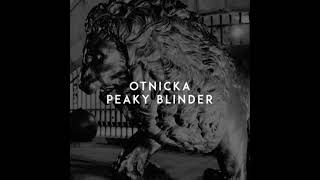 Otnicka  Peaky Blinder Full Audio original song [upl. by Onabru]