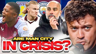 MAN CITY ARE IN CRISIS VILLA 10 MAN CITY REACTION [upl. by Bartholomeo]