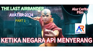 KETIKA NEGARA API MENYERANG  Alur Cerita Film The Last Airbender  Avatar 2024 Part 1 [upl. by Bal]