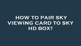 How to pair sky viewing card to sky hd box [upl. by Laughry]