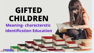 Gifted Children  Gifted children characteristics  gifted children meaning  identification [upl. by Notecnirp]