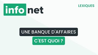 Une banque daffaires cest quoi  définition aide lexique tuto explication [upl. by Eleaffar]