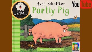 Portly Pig Axel Scheffler  Daily Read Aloud [upl. by Merari]