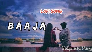 Baaja Lofi song  Slowed  reverb 🎵💖 Bollywood Song [upl. by Aihsekram]