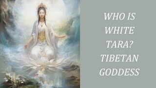 Who is WHITE TARA 🤍 This Tibetan Goddess of Compassion [upl. by Simdars392]