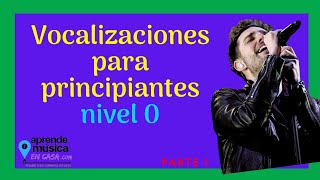 VOCALIZACIONES para CANTANTES PRINCIPIANTES Nivel O Parte 1 [upl. by Eittak]