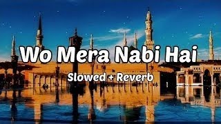 Wo Mera Nabi Mera Nabi hai Lyrics ।। Wo Mera Nabi hai Naat [upl. by Strohbehn]