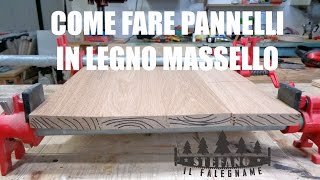 IL PANNELLO IN LEGNO MASSELLO Quello che devi sapere per fare un buon lavoro [upl. by Aggie]