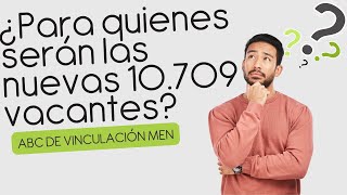 Nuevas Vacantes Definitivas 10709 ¿para quienes serán provistas  ABC provisión y vinculación [upl. by Ainalem]