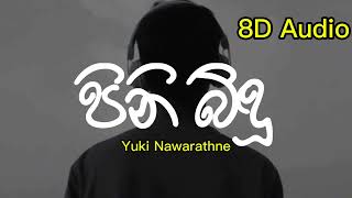 Pini bidu  පිනි බිඳු  Yuki Nawarathna  8D Audio slowedreverb [upl. by Anirol557]