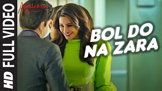 BOL DO NA ZARA Full Video Song  AZHAR  Emraan Hashmi Nargis Fakhri  Armaan Malik Amaal Mallik [upl. by Baggett844]