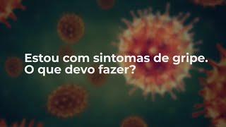 Estou com sintomas de gripe O que devo fazer [upl. by Divan455]