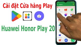 Cách cài đặt CH Play cửa hàng Play cho HUAWEI Honor Play 20 [upl. by Ursuline895]