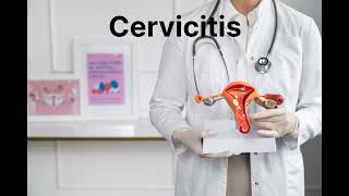 Cervicitis 101 Understanding Causes Symptoms and Treatment Options [upl. by Pero567]