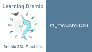 Dremio Cloud SQL Functions  STFROMGEOHASH [upl. by Wolfgram]