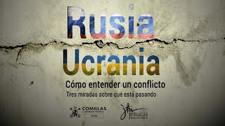 RUSIA  UCRANIA Cómo entender un Conflicto Universidad Pontificia Comillas y Jesuitas Maldonado [upl. by Ahsait280]