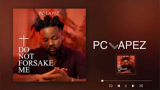 Pc Lapez  Do Not Forsake Me Official Audio [upl. by Messab259]