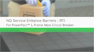 NQ Main Circuit Breaker Service Entrance Barriers 4 of 4 PowerPact™ LFrame [upl. by Gwenni]