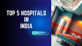 Top 5 best hospitals in India according to Newsweeks Worlds Best Hospitals 2023 ranking [upl. by Elatnahc]