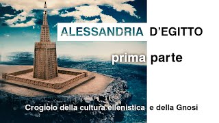 1 Alessandria dEgitto  Crogiolo della cultura ellenistica e della Gnosi  Prima Parte [upl. by Aenit]