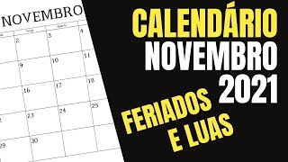 CALENDÁRIO NOVEMBRO 2021 FERIADOS FASES DA LUA E ALGUMAS DATAS COMEMORATIVAS [upl. by Bennet]