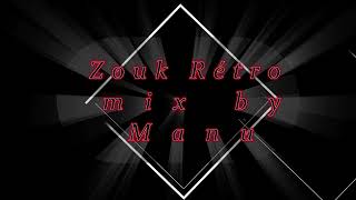 Mix zouk rétro 11 RMX By Manu [upl. by Nuhsed748]