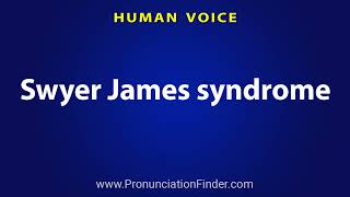 How To Pronounce Swyer James syndrome [upl. by Schmidt]