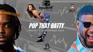 FREDDY X UNSTOPPABLE SHAX  POP THAT BATTY BOUYON 2024 EXPLICT [upl. by Ozan]