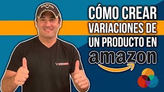 CÓMO CREAR VARIANTES DE UN PRODUCTO EN AMAZON  Variaciones de tamaño y color en Amazon [upl. by Melise402]