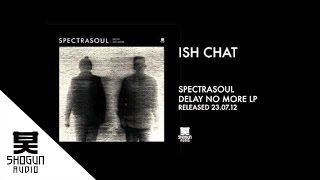 SpectraSoul  Ish Chat [upl. by Mathian]