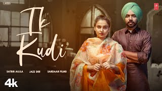 IK KUDI Official Video  SATBIR AUJLA  Latest Punjabi Songs 2024  TSeries [upl. by Yentuoc]