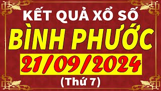 Xổ số Bình Phước ngày 21 tháng 9  XSBP  KQXSBP  SXBP  Xổ số kiến thiết Bình Phước hôm nay [upl. by Olifoet]