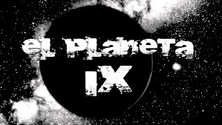 El aterrador planeta IX [upl. by Einahpets]