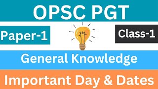 OPSC PGT Recruitment II Paper 1 II GK Class 1II Important Day amp Dates II Preparation [upl. by Kcirad]