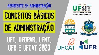 Aula 011  Conceitos básicos de administração  Concurso UFTUFCATUFDParUFNTUFR 2023 [upl. by Jessy]