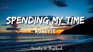 Roxette  Spending my time Lyrics [upl. by Kleinstein]