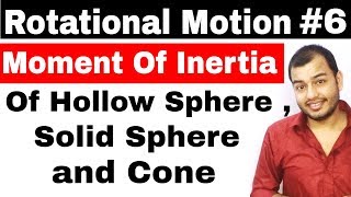 Rotational Motion 06  Moment Of Inertia Of Sphere and Cone  MOI of solid Sphere JEE MAINS NEET [upl. by Aronoff]