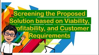 Screening the Proposed Solution based on Viability Profitability and Customer Requirements [upl. by Arobed]