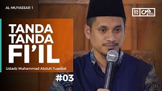 AlMuyassar 03  TandaTanda Fiil  Ustadz M Abduh Tuasikal [upl. by Nawed296]