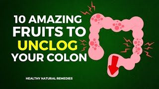 10 Amazing Fruits To Unclog Your Colon [upl. by Tindall]