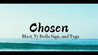 Blxst  Chosen Lyrics ft Ty Dolla ign amp Tyga [upl. by Clellan]