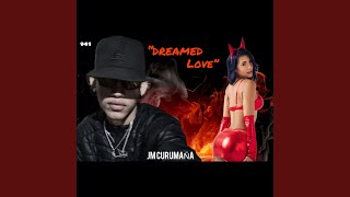 Dreamed Love [upl. by Hcib]