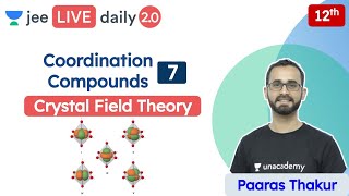 JEE Coordination Compounds L7  CFT  Class 12  Unacademy JEE  JEE Chemistry  Paaras Thakur [upl. by Fiertz837]