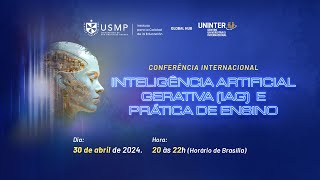 CONFERÊNCIA INTERNACIONAL INTELIGÊNCIA ARTIFICIAL GENERATIVA E A PRÁTICA DOCENTE [upl. by Clava305]