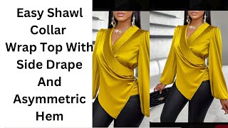 How To Make A Shawl Collar Wrap Top With Side Drapes And Asymmetric Hem [upl. by Arayk]