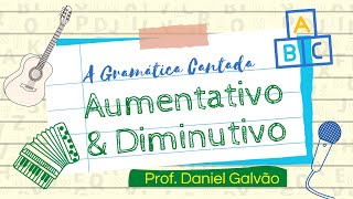 A Gramática Cantada  Aumentativo e Diminutivo [upl. by Carlynn50]