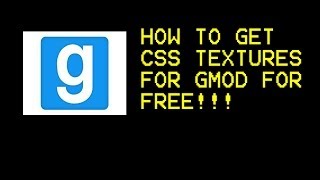 How To Get CSS Textures For Garrys Mod For Free [upl. by Krisha]