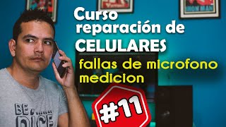 RECONOCIMIENTO DE MICRÓFONOS FALLAS MEDICIÓN curso de reparación de celulares 11 [upl. by Nylodnarb]