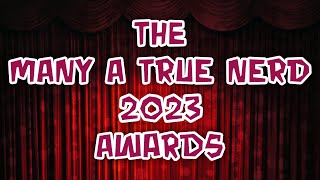 The Many A True Nerd 2023 Awards [upl. by Cooke789]